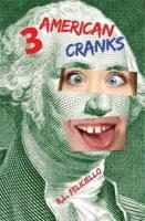 3 American Cranks: A Satire in Three Voices
