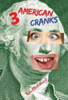3 American Cranks: A Satire in Three Voices