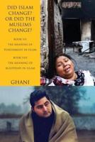 Did Islam Change? Or Did the Muslims Change?: Book VII: The Meaning of Punishment in Islam and Book VIII: The Meaning of Blasphemy in Islam