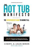 The Hot Tub Manifesto: The Entrepreneur's Guide to Having It All