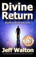Divine Return: Death Is Never The End