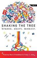 Shaking the Tree: brazen. short. memoir.