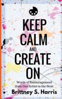 Keep Calm and Create On