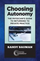 Choosing Autonomy: The Physician's Guide to Returning to Private Practice