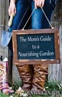 The Mom's Guide to a Nourishing Garden