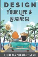 Design Your Life and Business: Your Big Lofty Ideas For Small Business Startup and Launch, A Women Business Owner's Secret Tips