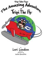 Tripi Takes Flight : The Amazing Adventures Of Tripi The Fly