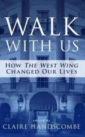 Walk With Us: How "The West Wing" Changed Our Lives