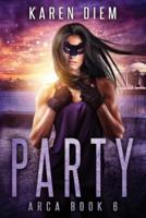 Party: Arca Book 6
