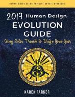 Human Design Evolution Guide 2019: Using Solar Transits to Design Your Year