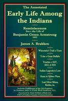 The Annotated  Early Life Among the Indians: REMINISCENCES   FROM THE LIFE OF   BENJ. G. ARMSTRONG 1892