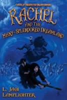 Rachel and the Many-Splendored Dreamland