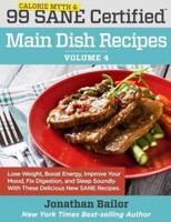 99 Calorie Myth and SANE Certified Main Dish Recipes Volume 4