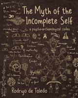 The Myth of the Incomplete Self: A Psycho-Archaeological Codex
