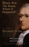 Where Was the Room Where It Happened?: The Unofficial Hamilton - An American Musical Location Guide