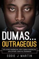 Dumas... Outrageous