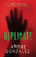 Replicate (Insanity Series, Book 3)