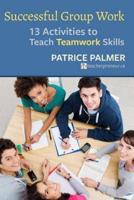 Successful Group Work: 13 Activities to Teach Teamwork Skills