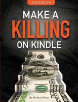 Make a Killing on Kindle 2018 Edition