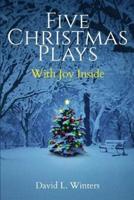 Five Christmas Plays: With Joy Inside