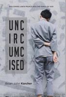 Uncircumcised: Welcoming LGBTQ people into the Family of God