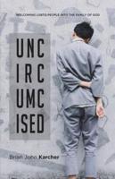 Uncircumcised: Welcoming LGBTQ people into the Family of God
