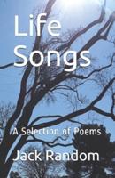 Life Songs: A Selection of Poems