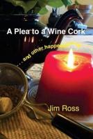 A Plea to a Wine Cork