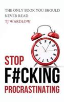 Stop F#cking Procrastinating