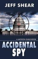Accidental Spy: A Jackson Guild Book