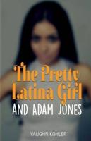 The Pretty Latina Girl and Adam Jones