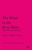 The Wind in the Rose Bush: And Other Ghost Stories