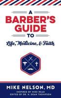 A Barber's Guide To Life, Medicine, and Faith