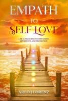 Empath to Self Love: A healing guide to compassion, sensitivity, and protection
