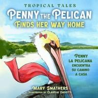 Penny the Pelican Finds Her Way Home: Penny la pelícana encuentra su camino a casa