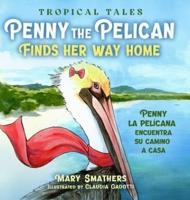 Penny the Pelican Finds Her Way Home: Penny la pelícana encuentra su camino a casa