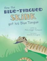 How the Blue-Tongued Skink got his Blue Tongue