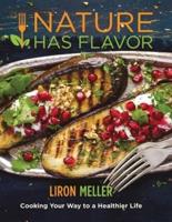 Nature Has Flavor Vegan Cookbook : Cooking your way to a healthier life