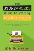 The Story Works Guide to Writing Point of View