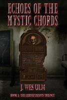 Echoes of the Mystic Chords: Book One of The Leibniz Demon Trilogy