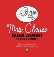 Mrs. Claus Runs Amok! (A Love Story)