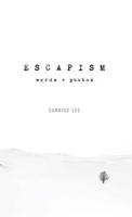 Escapism: Words + Photos