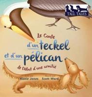 Le Conte d'un teckel et d'un pélican (French/English Bilingual Hard Cover): Le Début d'une amitié (Tall Tales # 2)