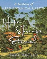 Hope Springs Eternal: A History of Mead Botanical Garden