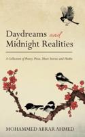 Daydreams and Midnight Realities: A Collection of Poetry, Prose, Short Stories and Haiku