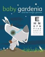 Baby Gardenia and Her Magic Glasses