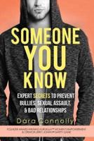 Someone You Know: Expert Secrets to Prevent Bullies, Sexual Assault, & Bad Relationships