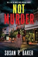 NOT MURDER: #4 In The Mavis Davis Mystery Series