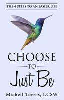 Choose to Just Be