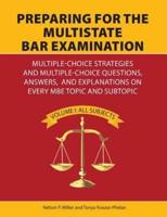 Preparing for the Multistate Bar Examination: Multiple-Choice Strategies and Multiple-Choice  Questions, Answers, and Explanations on  Every MBE Topic and Subtopic